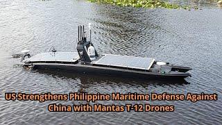 US Strengthens Philippine Maritime Defense Against China with Mantas T 12 Drones