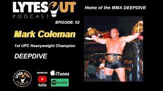 Mark Coleman -UFC DEEPDIVE -Episode 62 / #ufc