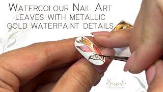 TUTORIAL  I  Watercolour/Aquarelle nail art leaves with metallic gold water-paint details.