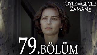 Öyle Bir Geçer Zaman Ki 79. Bölüm - Full Bölüm