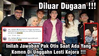 Inilah Jawaban Pak Otis Saat Ada YangKomen Di Unggahn Lesti Kejora !!!