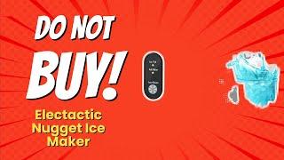 DON'T BUY Electactic Nugget Ice Maker Before Watching THIS!  (7 Reasons)