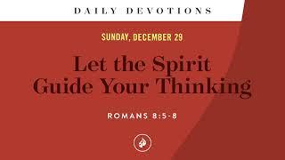 Let the Spirit Guide Your Thinking – Daily Devotional