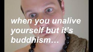 when u unalive yourself but it's buddhism...