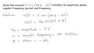 Given the sinusoid calculate its amplitude, phase, angular frequency, period | Sinusoids and Phasors