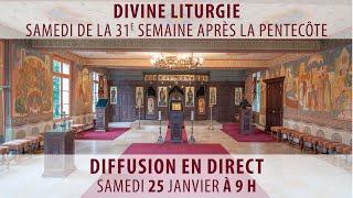 Divine liturgie du 25 janvier 2025 (Samedi de la 31e semaine après la Pentecôte)