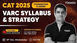 CAT 2025 Foundation Classes : VARC Syllabus and Strategy | Live Session with VARC 100%iler