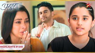 Anupama दब gayi hai Anuj aur Adhya ke ज़िद के बीच! | Ep.1340 | Highlights | Anupama | Mon-Sun | 10PM