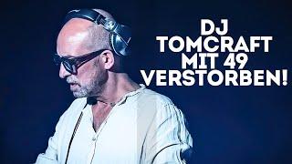 DJ Tomcraft stirbt im Alter von nur 49 Jahren!