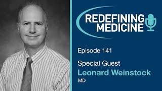 Redefining Medicine with special guest Dr. Leonard Weinstock
