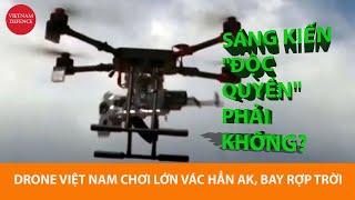 NỨC LÒNG cảnh Drone Việt Nam vác súng AK bay rợp trời - Đầu tiên thế giới nhỉ