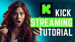 How To Live Stream On Kick - The Ultimate Guide