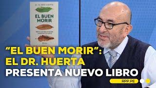 "Hasta para morirnos somos informales", sostiene el Dr. Elmer Huerta #ENCENDIDOSRPP | ENTREVISTA