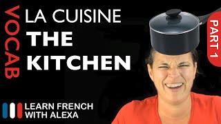 Kitchen Vocabulary in French Part 1 (basic French vocabulary from Learn French With Alexa)