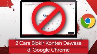 Cara Memblokir Konten Dewasa di Google Chrome