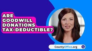 Are Goodwill Donations Tax-Deductible? - CountyOffice.org