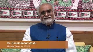 Dr Sachidanand Joshi, Member Secretary, Indira Gandhi National Centre the Arts, New Delhi