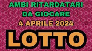 AMBI RITARDATARI PER L'ESTRAZIONE DEL LOTTO DEL 4 APRILE 2024