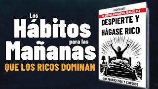 DESPIERTE Y HÁGASE RICO40 Hábitos PODEROSOS para tener un DÍA PRODUCTIVO y EXITOSO