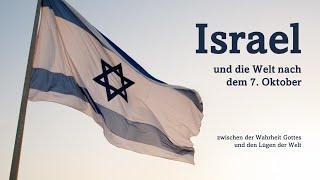 Israel und die Welt nach dem 7. Oktober - zwischen der Wahrheit Gottes und den Lügen der Welt