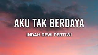 Indah Dewi Pertiwi - Aku Tak Berdaya | Lirik | Cover By : Alin