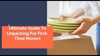 Ultimate Guide To Unpacking For First-Time Movers | Better Removalists Sunshine Coast