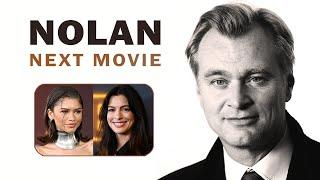 Christopher Nolan's Next Movie - Zendaya & Anne Hathaway Cast (New Details)