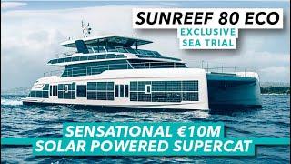 EXCLUSIVE Sensational €10m solar-powered supercat | Sunreef 80 Eco sea trial | Motor Boat & Yachting