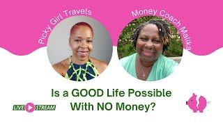 Is a GOOD Life Possible With NO Money?