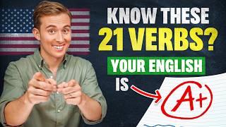 Know These 21 VERBS? Then Your English is A+