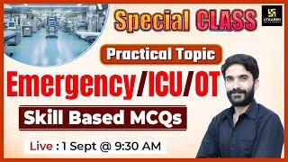 Emergency/ICU/OT | Skill Based MCQs Special Class | Practical Topic (Emergency/ICU/OT) | By Raju Sir