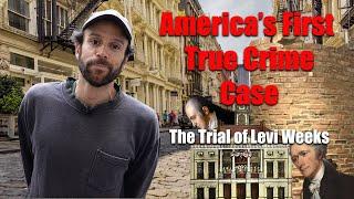 America's First True Crime Case: NYC's Levi Weeks Case