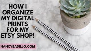 Selling Digital Prints On Etsy Organization Tips | Etsy Digital Products | Nancy Badillo