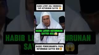 HABIB LUTHFI KETURUNAN SAYYID LOH