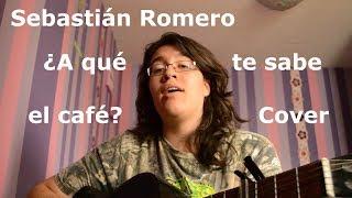 ¿A qué te sabe el café? - Sebastián Romero (Cover)