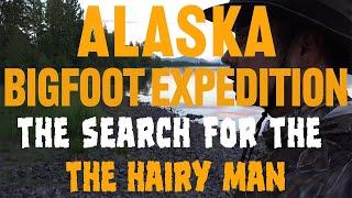 ALASKA BIGFOOT EXPEDITION | MEETING UP WITH SUBARCTIC ALASKA SASQUATCH (EPISODE 1)