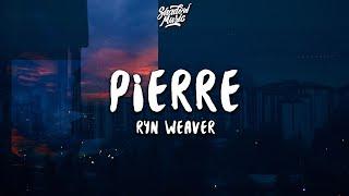 Ryn Weaver - Pierre (Lyrics)