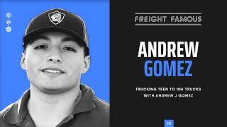 Freight Famous Ep.51: Trucking Teen to 106 Trucks with Andrew J Gomez