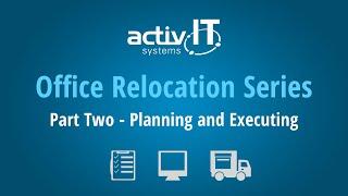 Office Relocation Series - Planning and Executing