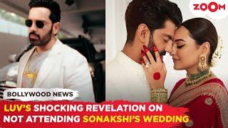 Luv Sinha BREAKS SILENCE on not attending sister Sonakshi Sinha's wedding