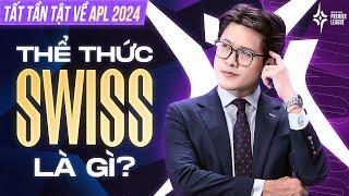 THỂ THỨC SWISS LÀ GÌ? | TẤT TẦN TẬT VỀ APL 2024