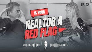 Is Your Realtor A Red Flag? The Subtle Behaviors You Don’t Want to Miss