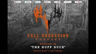 Fall Obsession PODCAST Ep. 122 "The Huff Buck"