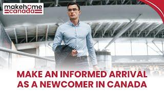 Make an informed arrival as a newcomer in Canada | MakeHomeCanada