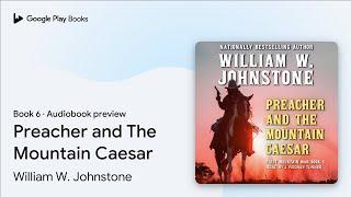 Preacher and The Mountain Caesar Book 6 by William W. Johnstone · Audiobook preview