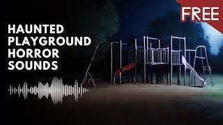 Haunted Playground | Creepy Ghost Children Laughing, Crying, Playing Horror Sounds and Ambience