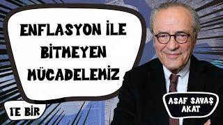 Büyük fırsat kaçırdık! TL'ye güven artık çok zor & Toplum enflasyona neden duyarsız? Asaf Savaş Akat