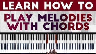 How To Play Melodies With Chords