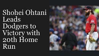 Shohei Ohtani Leads Dodgers to Victory with 20th Home Run