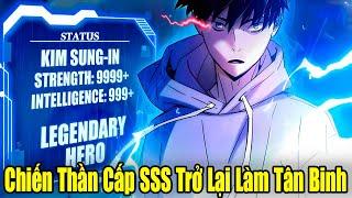 Full Phần 1-4 | Chiến Thần Cấp SSS Cuối Cùng Trở Lại Làm Siêu Tân Binh | Review Truyện